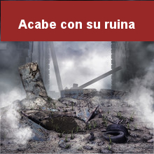 Acabe con su ruina